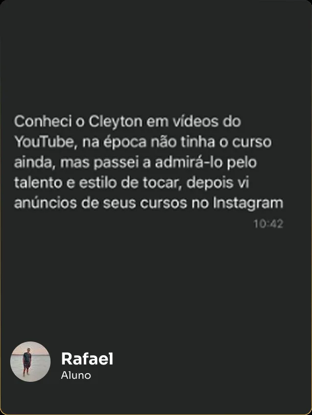Mensagem do aluno Rafael: conheceu o Clayton em vídeos do YouTube e passou a admirar o talento e o estilo de tocar
